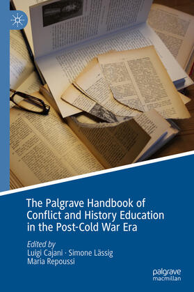 Cajani / Lässig / Repoussi |  The Palgrave Handbook of Conflict and History Education in the Post-Cold War Era | eBook | Sack Fachmedien