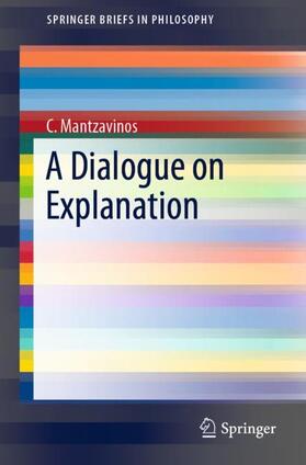 Mantzavinos |  A Dialogue on Explanation | Buch |  Sack Fachmedien