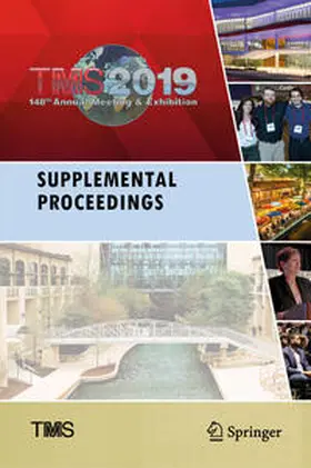 The Minerals, Metals Materials Society |  TMS 2019 148th Annual Meeting & Exhibition Supplemental Proceedings | Buch |  Sack Fachmedien