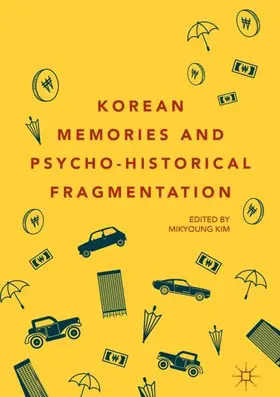 Kim |  Korean Memories and Psycho-Historical Fragmentation | Buch |  Sack Fachmedien