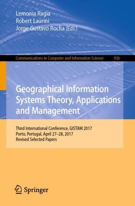 Ragia / Rocha / Laurini | Geographical Information Systems Theory, Applications and Management | Buch | 978-3-030-06009-1 | sack.de