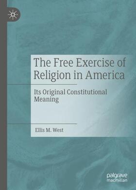 West |  The Free Exercise of Religion in America | Buch |  Sack Fachmedien