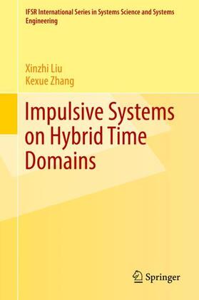 Zhang / Liu |  Impulsive Systems on Hybrid Time Domains | Buch |  Sack Fachmedien