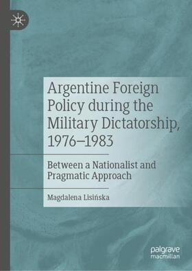 Lisinska / Lisinska |  Argentine Foreign Policy during the Military Dictatorship, 1976¿1983 | Buch |  Sack Fachmedien