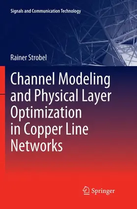 Strobel |  Channel Modeling and Physical Layer Optimization in Copper Line Networks | Buch |  Sack Fachmedien