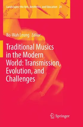 Leung |  Traditional Musics in the Modern World: Transmission, Evolution, and Challenges | Buch |  Sack Fachmedien