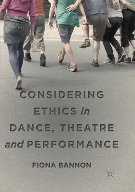 Bannon |  Considering Ethics in Dance, Theatre and Performance | Buch |  Sack Fachmedien