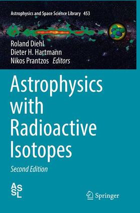 Diehl / Prantzos / Hartmann |  Astrophysics with Radioactive Isotopes | Buch |  Sack Fachmedien