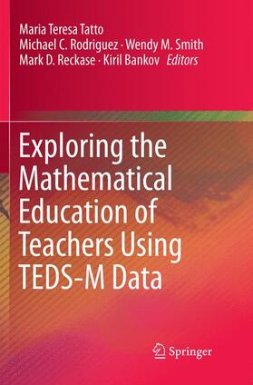 Tatto / Rodriguez / Bankov |  Exploring the Mathematical Education of Teachers Using TEDS-M Data | Buch |  Sack Fachmedien