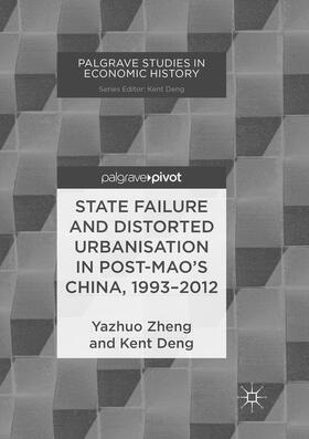 Deng / Zheng |  State Failure and Distorted Urbanisation in Post-Mao's China, 1993-2012 | Buch |  Sack Fachmedien
