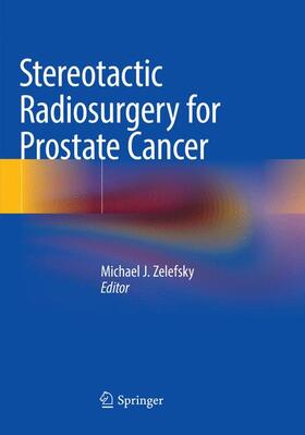Zelefsky |  Stereotactic Radiosurgery for Prostate Cancer | Buch |  Sack Fachmedien