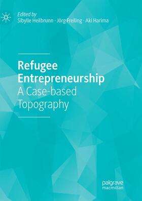 Heilbrunn / Harima / Freiling |  Refugee Entrepreneurship | Buch |  Sack Fachmedien