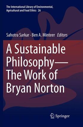 Minteer / Sarkar |  A Sustainable Philosophy¿The Work of Bryan Norton | Buch |  Sack Fachmedien