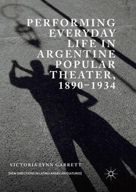 Garrett |  Performing Everyday Life in Argentine Popular Theater, 1890¿1934 | Buch |  Sack Fachmedien