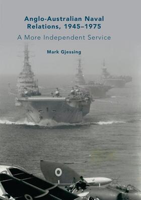 Gjessing |  Anglo-Australian Naval Relations, 1945¿1975 | Buch |  Sack Fachmedien