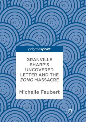 Faubert |  Granville Sharp's Uncovered Letter and the Zong Massacre | Buch |  Sack Fachmedien