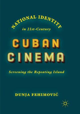 Fehimovic / Fehimovic |  National Identity in 21st-Century Cuban Cinema | Buch |  Sack Fachmedien