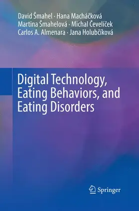 Šmahel / Machácková / Machácková |  Digital Technology, Eating Behaviors, and Eating Disorders | Buch |  Sack Fachmedien