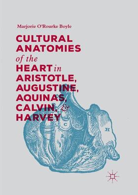 Boyle |  Cultural Anatomies of the Heart in Aristotle, Augustine, Aquinas, Calvin, and Harvey | Buch |  Sack Fachmedien