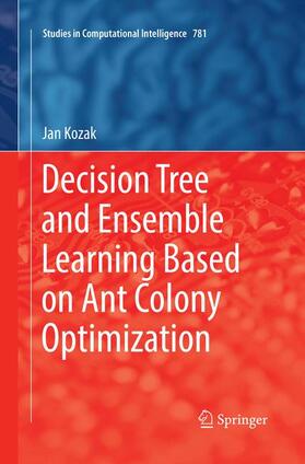 Kozak |  Decision Tree and Ensemble Learning Based on Ant Colony Optimization | Buch |  Sack Fachmedien