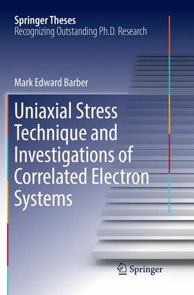 Barber |  Uniaxial Stress Technique and Investigations of Correlated Electron Systems | Buch |  Sack Fachmedien