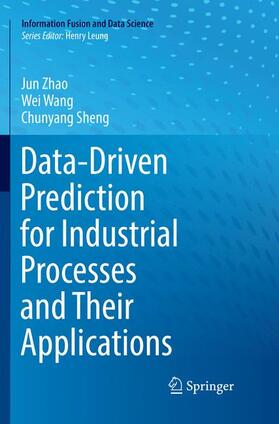 Zhao / Sheng / Wang |  Data-Driven Prediction for Industrial Processes and Their Applications | Buch |  Sack Fachmedien