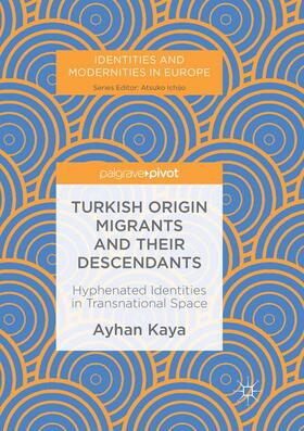 Kaya |  Turkish Origin Migrants and Their Descendants | Buch |  Sack Fachmedien
