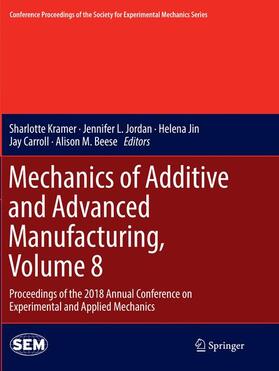 Kramer / Jordan / Beese |  Mechanics of Additive and Advanced Manufacturing, Volume 8 | Buch |  Sack Fachmedien