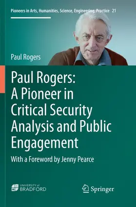 Rogers |  Paul Rogers: A Pioneer in Critical Security Analysis and Public Engagement | Buch |  Sack Fachmedien