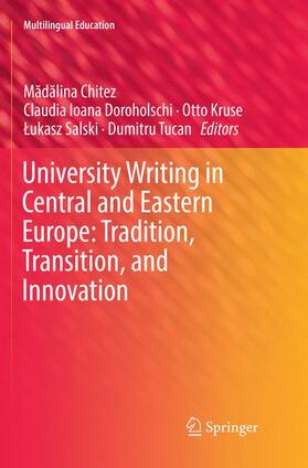 Chitez / Doroholschi / Tucan |  University Writing in Central and Eastern Europe: Tradition, Transition, and Innovation | Buch |  Sack Fachmedien