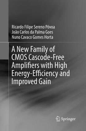 Póvoa / Horta / Goes |  A New Family of CMOS Cascode-Free Amplifiers with High Energy-Efficiency and Improved Gain | Buch |  Sack Fachmedien
