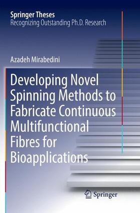 Mirabedini |  Developing Novel Spinning Methods to Fabricate Continuous Multifunctional Fibres for Bioapplications | Buch |  Sack Fachmedien