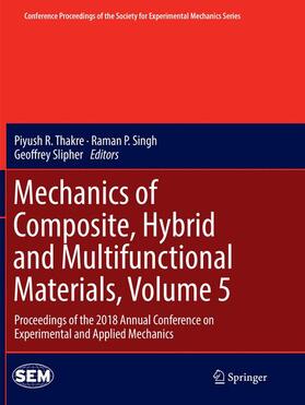 Thakre / Slipher / Singh |  Mechanics of Composite, Hybrid and Multifunctional Materials, Volume 5 | Buch |  Sack Fachmedien