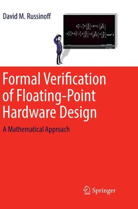 Russinoff |  Formal Verification of Floating-Point Hardware Design | Buch |  Sack Fachmedien