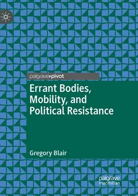 Blair |  Errant Bodies, Mobility, and Political Resistance | Buch |  Sack Fachmedien