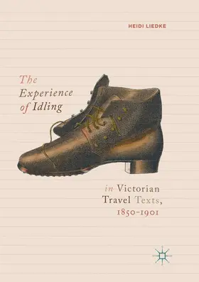 Liedke |  The Experience of Idling in Victorian Travel Texts, 1850¿1901 | Buch |  Sack Fachmedien