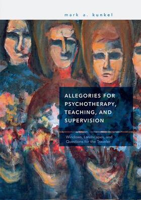 Kunkel |  Allegories for Psychotherapy, Teaching, and Supervision | Buch |  Sack Fachmedien
