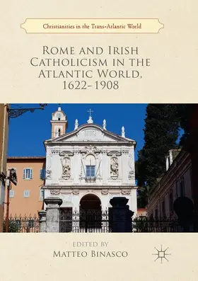 Binasco |  Rome and Irish Catholicism in the Atlantic World, 1622-1908 | Buch |  Sack Fachmedien