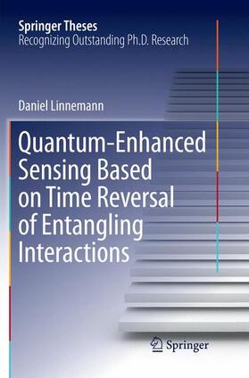 Linnemann |  Quantum¿Enhanced Sensing Based on Time Reversal of Entangling Interactions | Buch |  Sack Fachmedien
