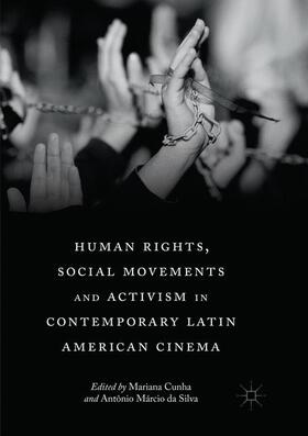 da Silva / Cunha |  Human Rights, Social Movements and Activism in Contemporary Latin American Cinema | Buch |  Sack Fachmedien