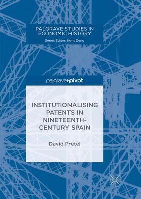 Pretel |  Institutionalising Patents in Nineteenth-Century Spain | Buch |  Sack Fachmedien