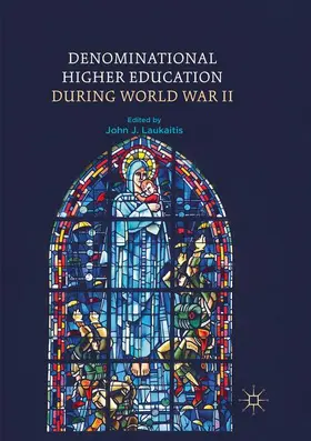 Laukaitis |  Denominational Higher Education during World War II | Buch |  Sack Fachmedien