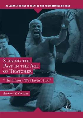 Pennino |  Staging the Past in the Age of Thatcher | Buch |  Sack Fachmedien