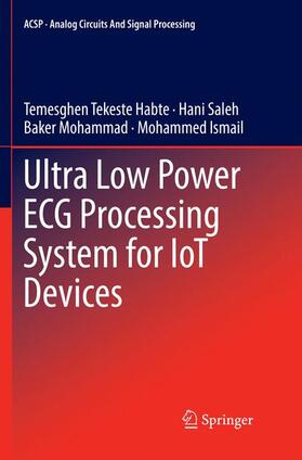 Tekeste Habte / Ismail / Saleh |  Ultra Low Power ECG Processing System for IoT Devices | Buch |  Sack Fachmedien