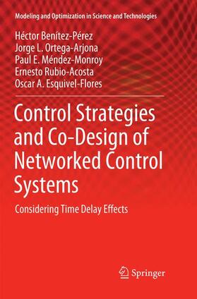 Benítez-Pérez / Ortega-Arjona / Esquivel-Flores |  Control Strategies and Co-Design of Networked Control Systems | Buch |  Sack Fachmedien