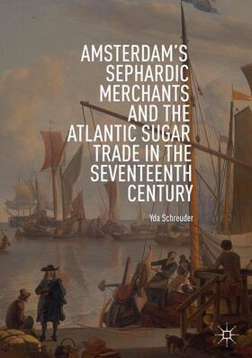 Schreuder |  Amsterdam's Sephardic Merchants and the Atlantic Sugar Trade in the Seventeenth Century | Buch |  Sack Fachmedien