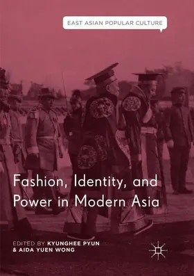 Wong / Pyun |  Fashion, Identity, and Power in Modern Asia | Buch |  Sack Fachmedien