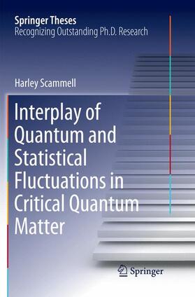 Scammell |  Interplay of Quantum and Statistical Fluctuations in Critical Quantum Matter | Buch |  Sack Fachmedien