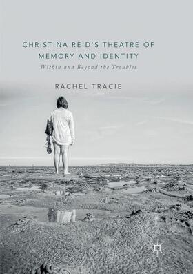 Tracie |  Christina Reid's Theatre of Memory and Identity | Buch |  Sack Fachmedien