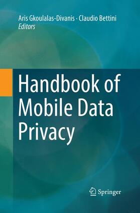 Bettini / Gkoulalas-Divanis |  Handbook of Mobile Data Privacy | Buch |  Sack Fachmedien